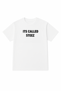 "ITS CALLED STEEZ" White Short sleeve shirt